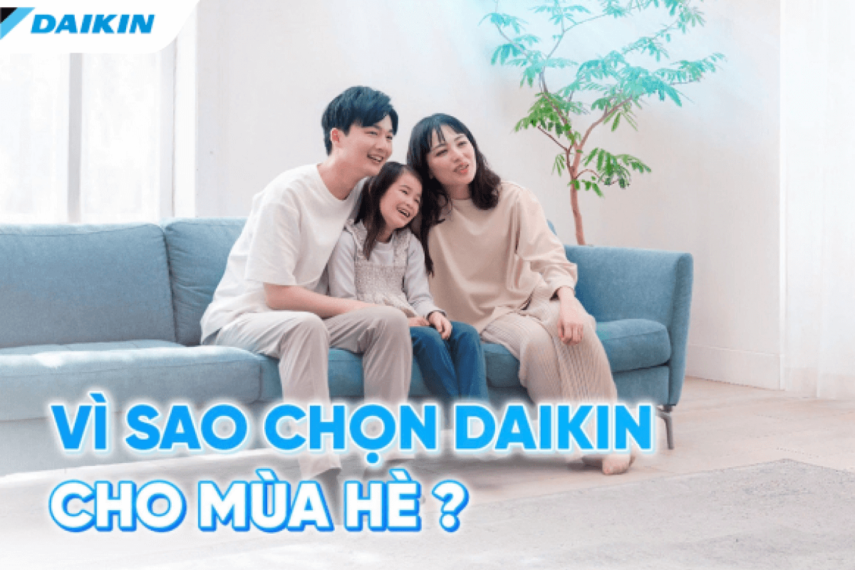 Chọn Daikin chọn sự an tâm cho gia đình