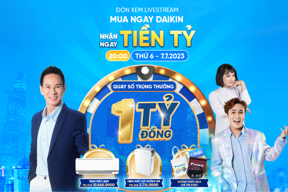 Đón xem Livestream: “MUA NGAY DAIKIN - NHẬN NGAY TIỀN TỶ”
